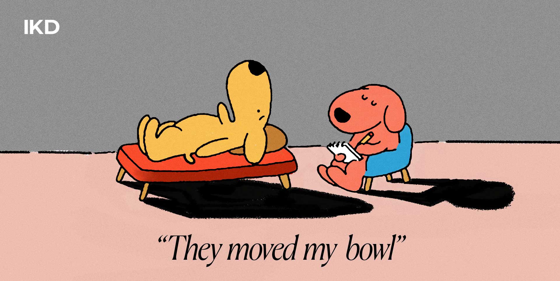 Comic of a dog complaining about his bowl being moved