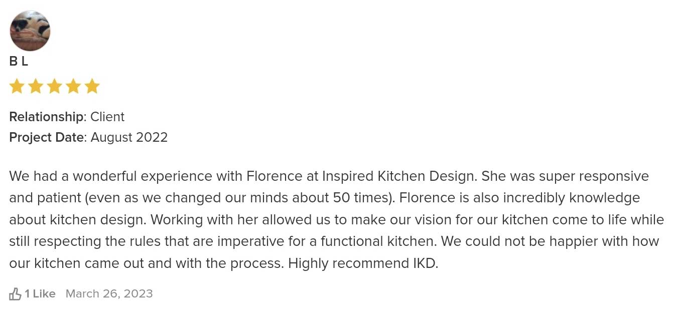 We had a wonderful experience with Florence at Inspired Kitchen Design. She was super responsive and patient (even as we changed our minds about 50 times). Florence is also incredibly knowledge about kitchen design. Working with her allowed us to make our vision for our kitchen come to life while still respecting the rules that are imperative for a functional kitchen. We could not be happier with how our kitchen came out and with the process. Highly recommend IKD